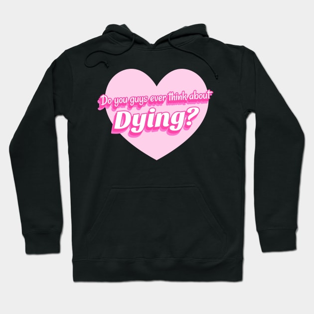 Do You Guys Ever Think About Dying? Hoodie by TheRelaxedWolf